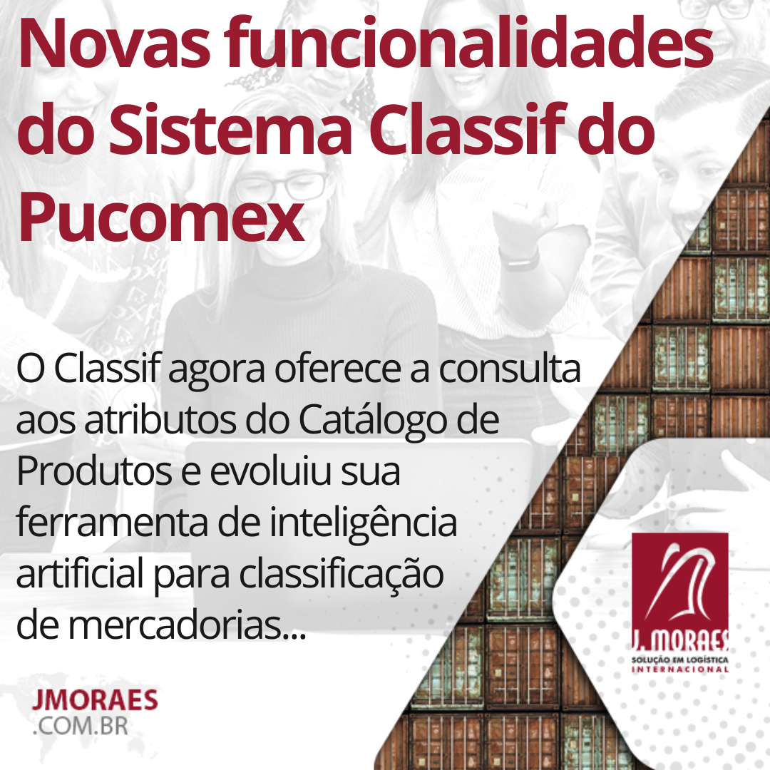 Novas Funcionalidades Do Sistema Classif Do Pucomex J Moraes