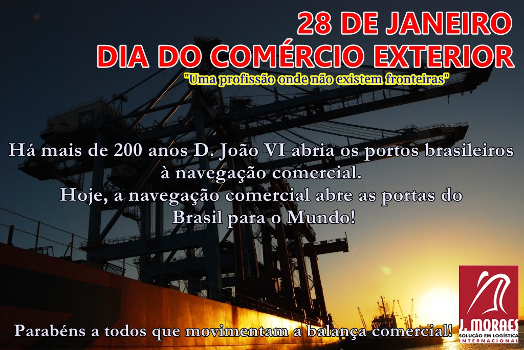 28 de Janeiro, dia do Comércio Exterior! - J. Moraes