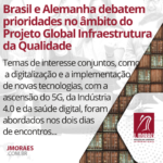 Brasil e Alemanha debatem prioridades no âmbito do Projeto Global Infraestrutura da Qualidade