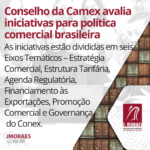 Conselho da Camex avalia iniciativas para política comercial brasileira