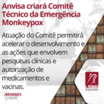 Anvisa criará Comitê Técnico da Emergência Monkeypox