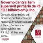 Governo Central tem superávit primário de R$ 19,3 bilhões em julho