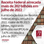 Receita Federal arrecada mais de 202 bilhões em julho de 2022