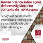 Anvisa orienta sobre ações de hemovigilância no contexto da monkeypox
