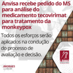 Anvisa recebe pedido do MS para análise do medicamento tecovirimat para tratamento da monkeypox