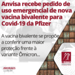 Anvisa recebe pedido de uso emergencial de nova vacina bivalente para Covid-19 da Pfizer