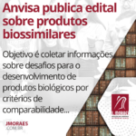 Anvisa publica edital sobre produtos biossimilares