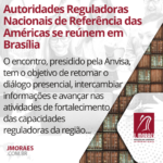 Autoridades Reguladoras Nacionais de Referência das Américas se reúnem em Brasília