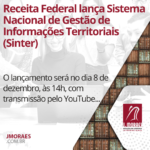 Receita Federal lança Sistema Nacional de Gestão de Informações Territoriais (Sinter)