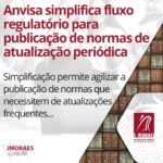 Anvisa simplifica fluxo regulatório para publicação de normas de atualização periódica