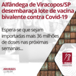 Alfândega de Viracopos/SP desembaraça lote de vacina bivalente contra Covid-19