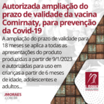 Autorizada ampliação do prazo de validade da vacina Comirnaty, para prevenção da Covid-19