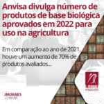 Anvisa divulga número de produtos de base biológica aprovados em 2022 para uso na agricultura