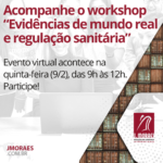 Acompanhe o workshop “Evidências de mundo real e regulação sanitária”