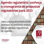 Agenda regulatória: conheça o cronograma de propostas regulatórias para 2023