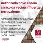 Autorizado novo ensaio clínico da vacina influenza tetravalente