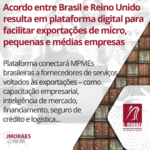 Acordo entre Brasil e Reino Unido resulta em plataforma digital para facilitar exportações de micro, pequenas e médias empresas