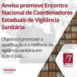 Anvisa promove Encontro Nacional de Coordenadores Estaduais de Vigilância Sanitária