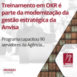 Treinamento em OKR é parte da modernização da gestão estratégica da Anvisa