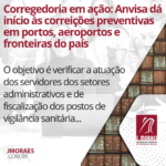 Corregedoria em ação: Anvisa dá início às correições preventivas em portos, aeroportos e fronteiras do país