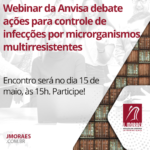Webinar da Anvisa debate ações para controle de infecções por microrganismos multirresistentes