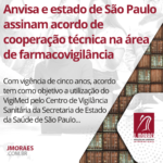 Anvisa e estado de São Paulo assinam acordo de cooperação técnica na área de farmacovigilância