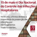 15 de maio é Dia Nacional do Controle das Infecções Hospitalares