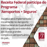 Receita Federal participa do Programa ‘Aeroportos+Seguros’ que visa elevar nível de segurança nos principais terminais aéreos brasileiros