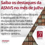 Saiba os destaques da ASNVS no mês de julho