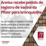 Anvisa recebe pedido de registro de vacina da Pfizer para bronquiolite