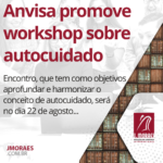 Anvisa promove workshop sobre autocuidado