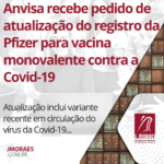 Anvisa recebe pedido de atualização do registro da Pfizer para vacina monovalente contra a Covid-19