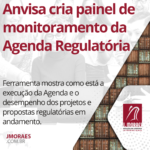 Anvisa cria painel de monitoramento da Agenda Regulatória