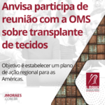 Anvisa participa de reunião com a OMS sobre transplante de tecidos