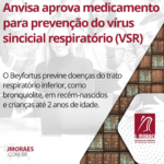 Anvisa aprova medicamento para prevenção do vírus sincicial respiratório (VSR)