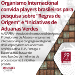 UH nº 298/23 – Organismo Internacional convida players brasileiros para pesquisa sobre “Regras de Origem” e “Iniciativas de Aduanas Verdes