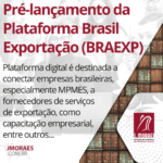 Pré-lançamento da Plataforma Brasil Exportação (BRAEXP)