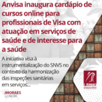 Anvisa inaugura cardápio de cursos online para profissionais de Visa com atuação em serviços de saúde e de interesse para a saúde