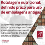 Rotulagem nutricional: definido prazo para uso de embalagens antigas