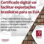 Certificado digital vai facilitar exportações brasileiras para os EUA