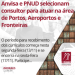 Anvisa e PNUD selecionam consultor para atuar na área de Portos, Aeroportos e Fronteiras