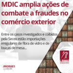 MDIC amplia ações de combate a fraudes no comércio exterior