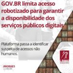 GOV.BR limita acesso robotizado para garantir a disponibilidade dos serviços públicos digitais
