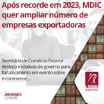 Após recorde em 2023, MDIC quer ampliar número de empresas exportadoras