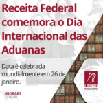 Receita Federal comemora o Dia Internacional das Aduanas