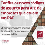 Confira os novos códigos de assunto para AFE de empresas que atuam em PAF