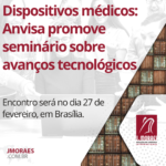 Dispositivos médicos: Anvisa promove seminário sobre avanços tecnológicos