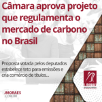 Câmara aprova projeto que regulamenta o mercado de carbono no Brasil