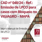 CAD nº 048/24 – Ref.: Emissão de LPCO para casos com Bloqueio no VIGIAGRO – MAPA