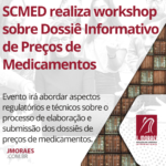 SCMED realiza workshop sobre Dossiê Informativo de Preços de Medicamentos